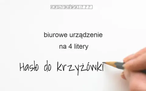 Urządzenie biurowe w krzyżówce? Gotowe hasła i podpowiedzi!