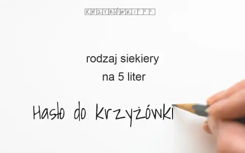 Rodzaj siekiery w krzyżówce: Szybkie odpowiedzi i porady ekspertki