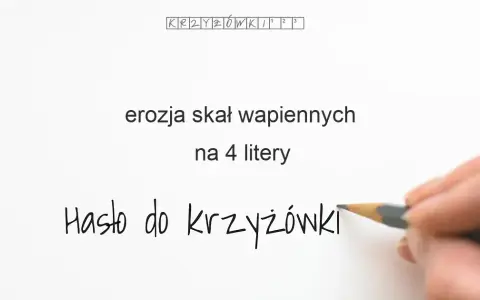 Erozja skał krzyżówka: hasła, różnice i typy | Szybka ściągawka