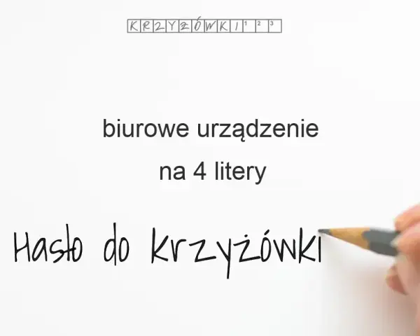 Urządzenie biurowe w krzyżówce? Gotowe hasła i podpowiedzi!